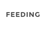 FEEDING